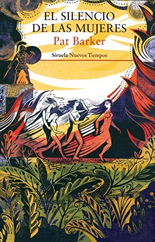 Pat Barker, Carlos Jiménez Arribas: El silencio de las mujeres (Paperback, 2019, Siruela)