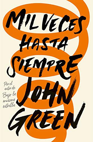 John Green - undifferentiated, Noemí Sobregués Arias;: Mil veces hasta siempre (Paperback, Spanish language, 2017, Nube de Tinta)