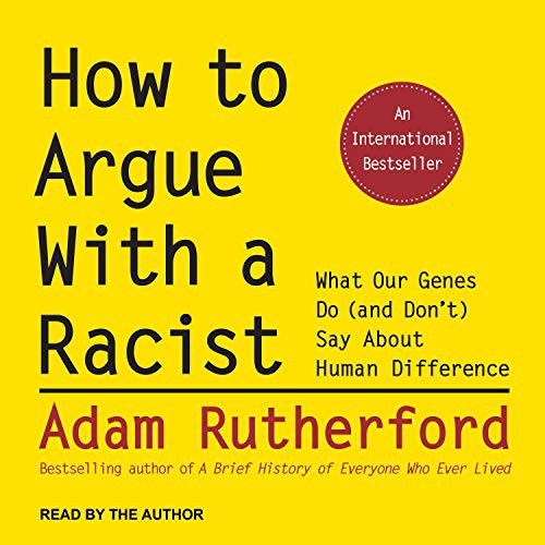 Adam Rutherford: How to Argue With a Racist (AudiobookFormat, 2020, Tantor Audio)