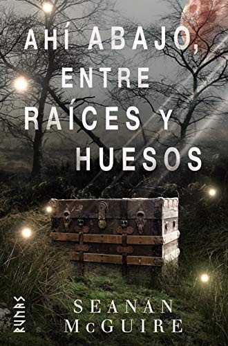 Seanan McGuire, María Pilar San Román Navarro: Ahí abajo, entre raíces y huesos (Hardcover, 2018, Alianza Editorial)