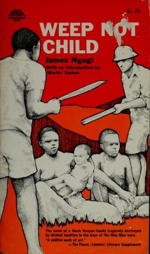 Ngũgĩ wa Thiong'o, Ngugi wa Thiong'o: Weep not, child (1970, Collier Books)