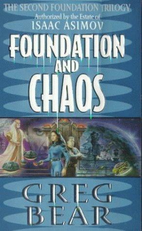 Greg Bear: Foundation and Chaos (1999, Eos)