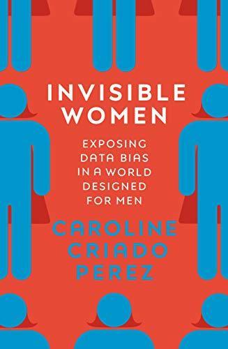 Caroline Criado-Perez: Invisible Women (Hardcover, 2019, Vintage Publishing)