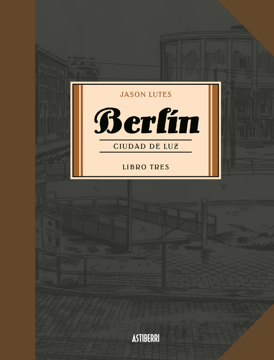 Jason Lutes: Berlín. Ciudad de luz (GraphicNovel, Gaztelania language, Astiberri)