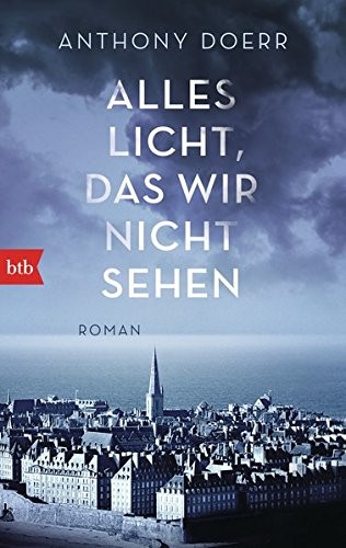 Anthony Doerr: Alles Licht, das wir nicht sehen (Paperback, 2016, btb Verlag)