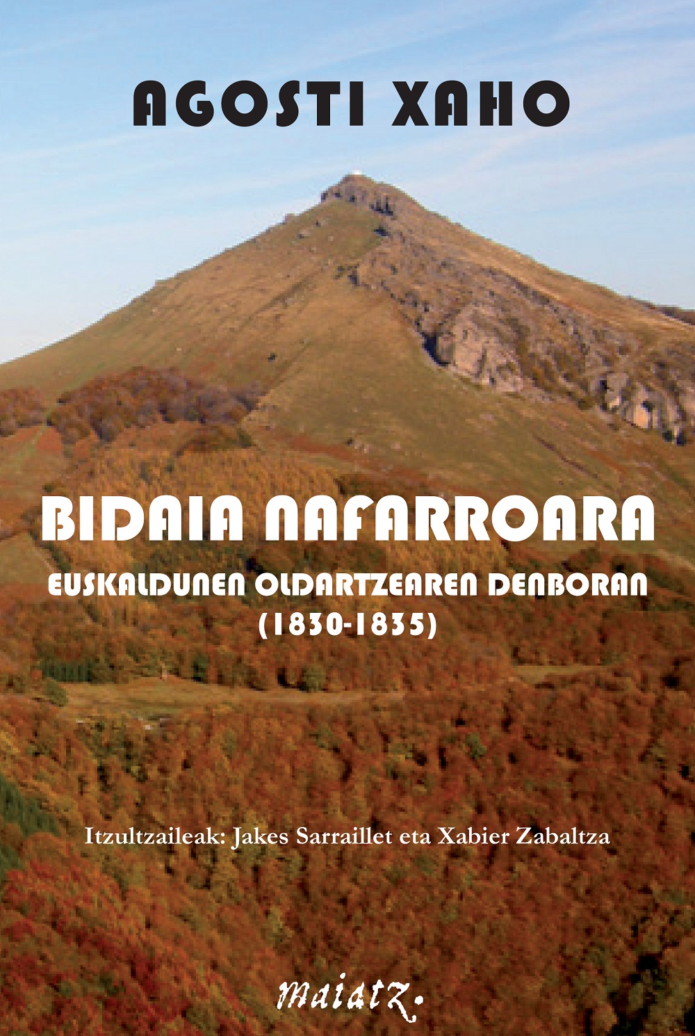 Agosti Xaho: Bidaia Nafarroara euskaldunen oldartzearen denboran (Paperback, Euskara language, 2021, Maiatz argitaletxea)