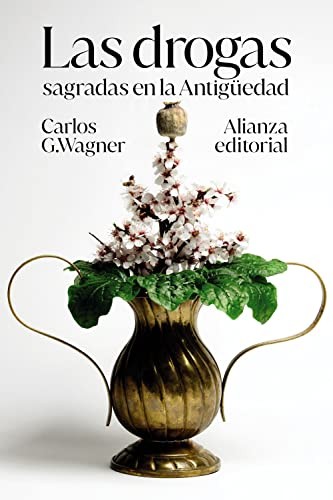 Carlos G. Wagner: Las drogas sagradas en la Antigüedad (Paperback, 2022, Alianza Editorial)