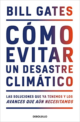 Bill Gates, Carlos Abreu Fetter: Cómo evitar un desastre climático (Paperback, 2022, DEBOLSILLO)