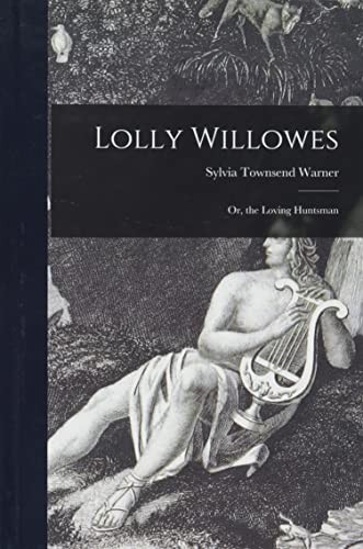 Sylvia Townsend Warner: Lolly Willowes; or, the Loving Huntsman (Hardcover, 2021, Hassell Street Press)