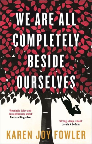 Karen Joy Fowler, Karen Joy Fowler: We Are All Completely Beside Ourselves (EBook, 2014, Serpent's Tail)