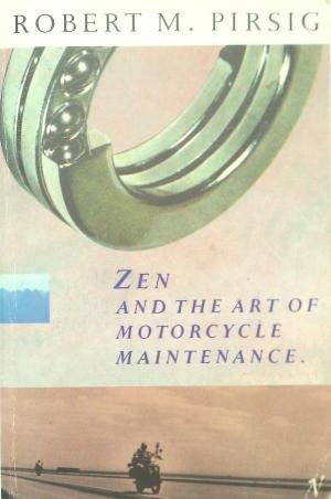 Robert M. Pirsig: Zen and the art of motorcycle maintenance (Paperback, 1991, Vintage)