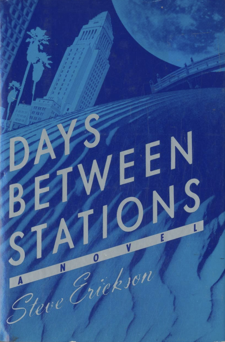 Steve Erickson: Days Between Stations (Hardcover, Poseidon Press, Pocket Books, Simon & Schuster)