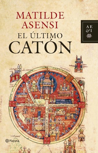 Matilde Asensi: El último Catón (Spanish language, Planeta)