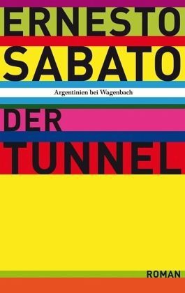 Ernesto Sábato ..: Der Tunnel (Paperback, German language, 2010, Wagenbach, Wagenbach Klaus GmbH)