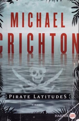 Michael Crichton: Pirate Latitudes LP (Paperback, 2009, HarperLuxe)