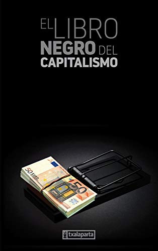 Gilles Perrault, Jean Ziegler, Zenbait Egile - VVAA, Iñaki Egaña Sevilla: El libro negro del capitalismo (Paperback, Txalaparta, S.L.)