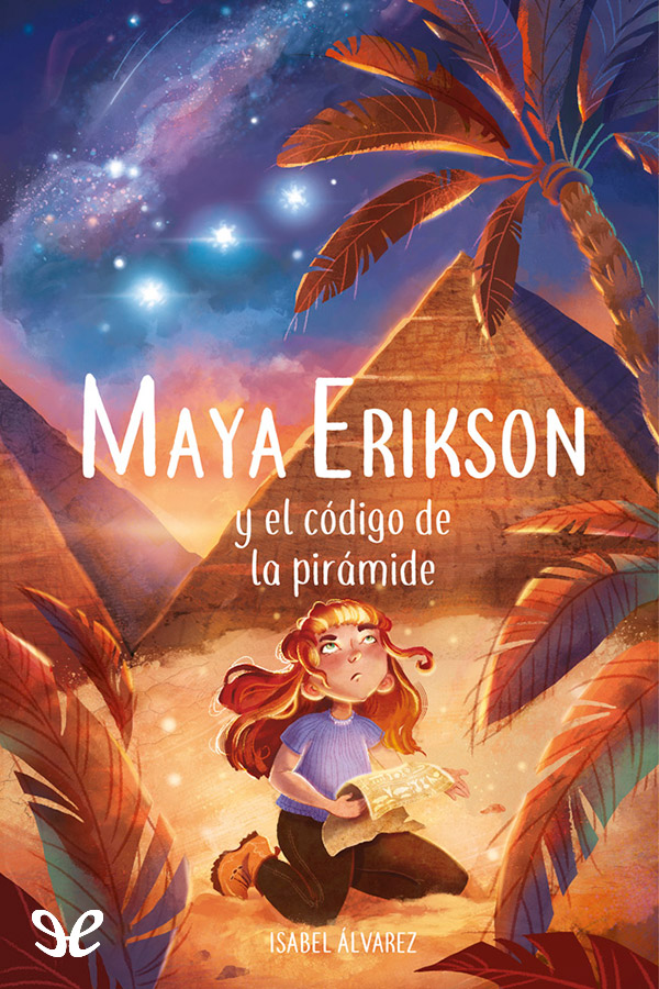 Isabel Álvarez: Maya Erikson y el código de la pirámide (Hardcover, Gaztelera language, 2022, Destino Infantil & Juvenil)