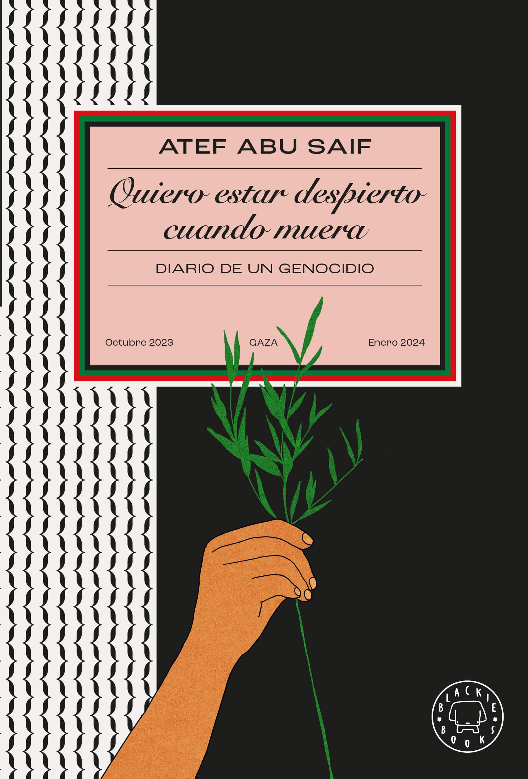 Atef Abu Saif: Quiero estar despierto cuando muera (Hardcover, Gaztelania language, Blackie Books)