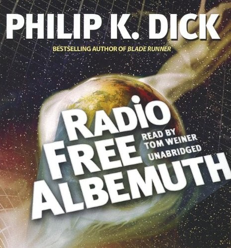 Philip Dick: Radio Free Albemuth (AudiobookFormat, 2012, Blackstone Audio)