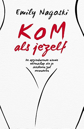 Blanca González Villegas, Emily Nagoski: Kom als jezelf (Paperback)