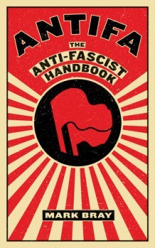 Mark Bray: Antifa (2017, Melville House Publishing)