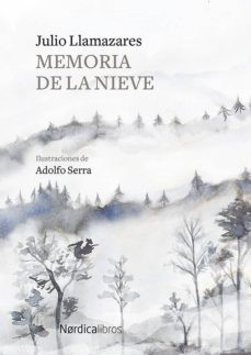 Julio Llamazares: Memoria de la nieve (2019, Nórdica Libros)