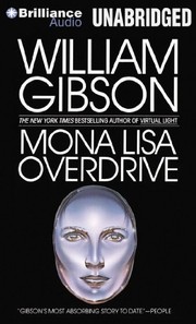 William Gibson, Delete this entry, William F. Gibson (duplicate): Mona Lisa Overdrive (AudiobookFormat, 2012, Brilliance Audio)