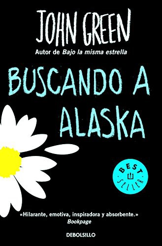 John Green, John Green - undifferentiated, CECILIA; AURA CROSS, CECILIA; AURA CROSS: Buscando a Alaska (Paperback, Spanish language, 2016, Debolsillo, DEBOLSILLO)