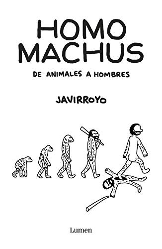 Javirroyo Javirroyo: Homo machus (Paperback, 2020, LUMEN)