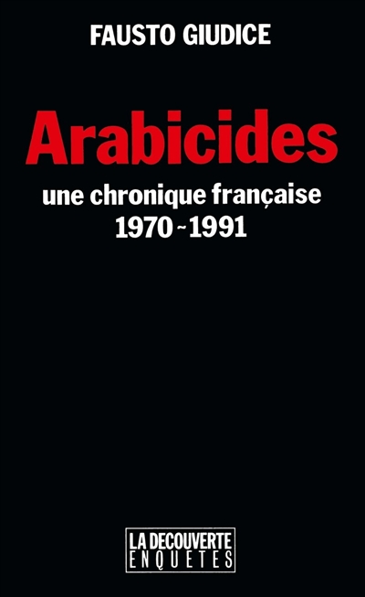 Fausto Giudice: Arabicides (French language, 1992, La Découverte)