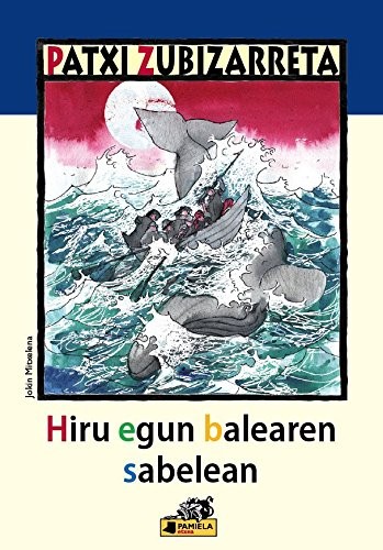 Patxi Zubizarreta, Jokin Mitxelena: Hiru egun balearen sabelean (Paperback, 2011, Pamiela argitaletxea)