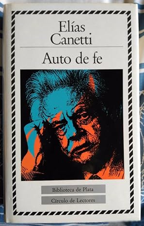 Elias Canetti: AUTO DE FE (Círculo de Lectores)