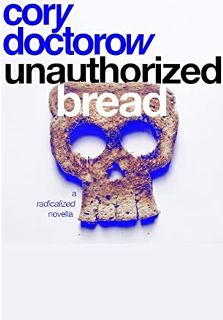 Cory Doctorow (Duplicate): Unauthorized Bread (2027, Doherty Associates, LLC, Tom)