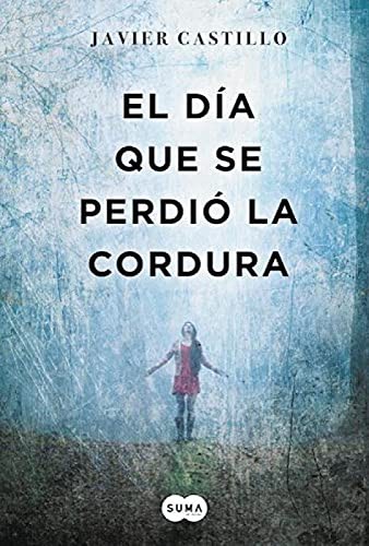 Javier Castillo: El día que se perdió la cordura (Paperback, Spanish language, 2015, SUMA DE LETRAS-ESP.)