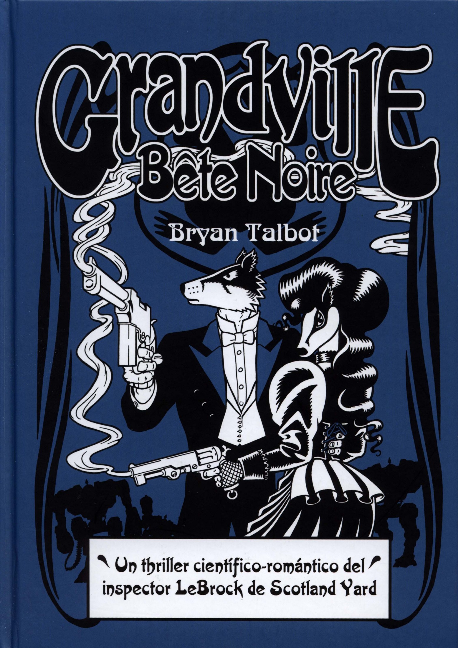 Bryan Talbot: Grandville Bête Noir (Hardcover, Gaztelera language, 2015, Astiberri)