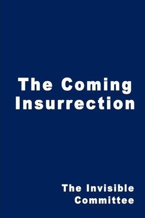 The Invisible Committee: The Coming Insurrection (2010, MIT Press)