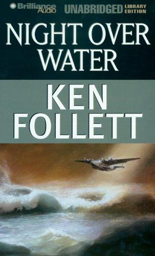 Ken Follett: Night Over Water (2007, Brilliance Audio on CD Unabridged Lib Ed)