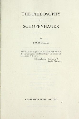 Bryan Magee: The philosophy of Schopenhauer (1987, Clarendon)