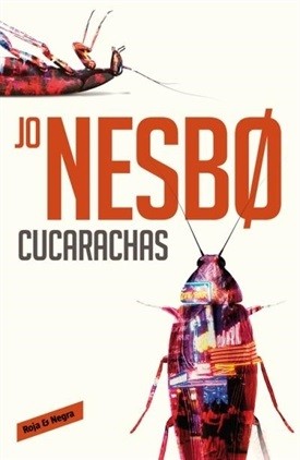 Jo Nesbø: Cucarachas (Spanish language, 2015, Penguin Random House)