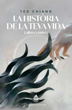 Ted Chiang, Lluis Delgado: La història de la teva vida (Paperback, Català language, 2021, MAIMÉS, Mai Més)