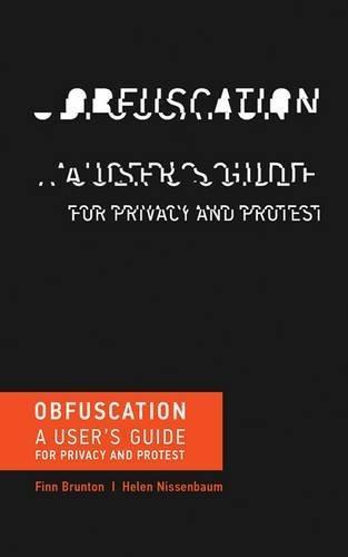 Obfuscation: A User's Guide for Privacy and Protest (MIT Press) (2016)