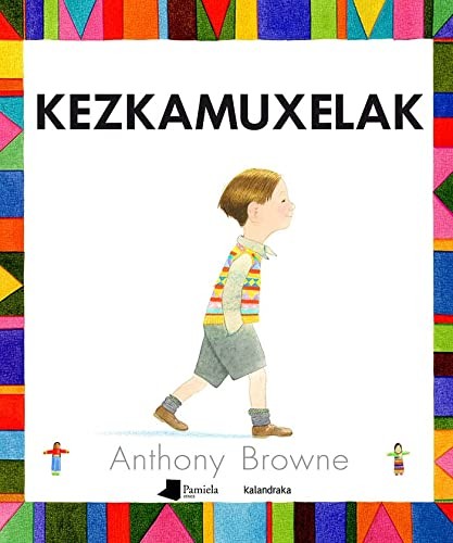 Koldo Izagirre, Anthony Browne: Kezkamuxelak (Hardcover, Euskara language, 2018, Pamiela argitaletxea)