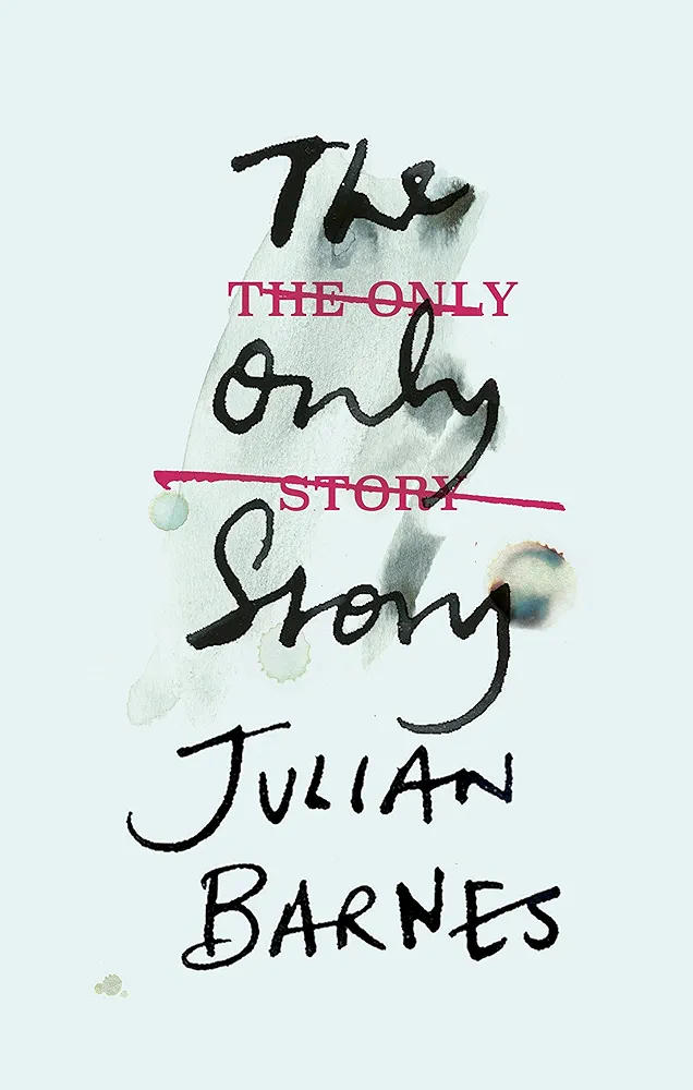 Julian Barnes: The Only Story (2018, Penguin Random House)