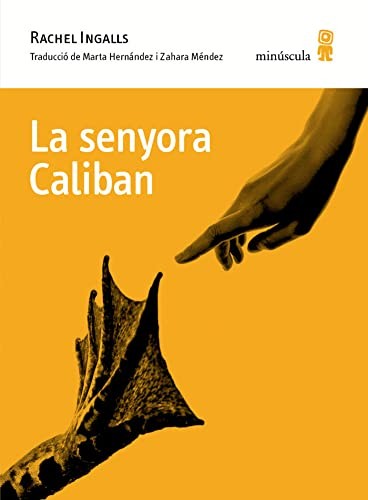 Zahara Méndez Hernández, Zahara Méndez Hernández, Zahara Méndez Hernández, Marta Hernández Pibernat, Rachel Ingalls: La senyora Caliban (Paperback, Editorial Minuscula, S.L.U., MINÚSCULA)