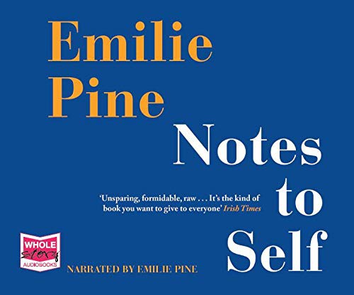 Emilie Pine: Notes to Self (AudiobookFormat, 2019, Whole Story Audio Books)