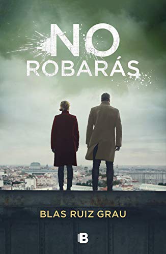 Blas Ruíz Grau: No robarás (2020, Ediciones B)