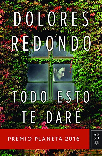 Dolores Redondo: Todo esto te daré (Paperback, 2017, Planeta Publishing)