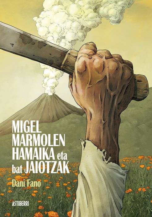 Migel Marmolen hamaika eta bat jaiotzak (Hardcover, Euskara language, 2018, Astiberri)