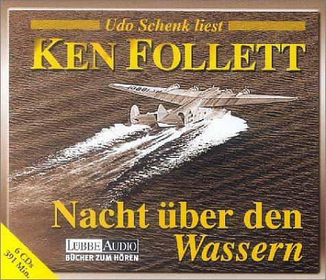 Ken Follett, Udo Schenk: Nacht über den Wassern. 6 CDs. (German language, 2000, Luebbe Verlagsgruppe)