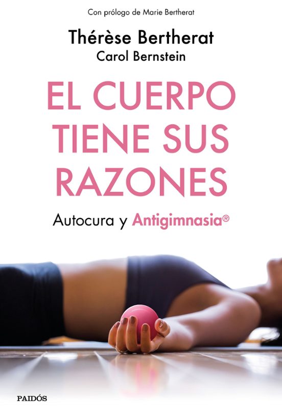 Therese Bertherat, Carol Bernstein: El Cuerpo Tiene Sus Razones (Paperback, Spanish language, Paidos Iberica Ediciones S a)